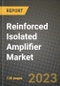 2023 Reinforced Isolated Amplifier Market Report - Global Industry Data, Analysis and Growth Forecasts by Type, Application and Region, 2022-2028 - Product Thumbnail Image