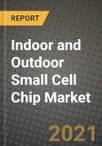 Indoor and Outdoor Small Cell Chip Market Report - Global Industry Data, Analysis and Growth Forecasts by Type, Application and Region, 2021-2028- Product Image