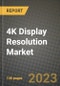 2023 4K Display Resolution Market Report - Global Industry Data, Analysis and Growth Forecasts by Type, Application and Region, 2022-2028 - Product Image