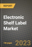 2023 Electronic Shelf Label Market Report - Global Industry Data, Analysis and Growth Forecasts by Type, Application and Region, 2022-2028- Product Image