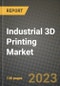 2023 Industrial 3D Printing Market Report - Global Industry Data, Analysis and Growth Forecasts by Type, Application and Region, 2022-2028 - Product Thumbnail Image