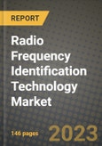 2023 Radio Frequency Identification Technology Market Report - Global Industry Data, Analysis and Growth Forecasts by Type, Application and Region, 2022-2028- Product Image