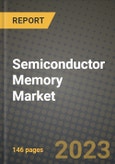 2023 Semiconductor Memory Market Report - Global Industry Data, Analysis and Growth Forecasts by Type, Application and Region, 2022-2028- Product Image