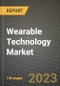 2023 Wearable Technology Market Report - Global Industry Data, Analysis and Growth Forecasts by Type, Application and Region, 2022-2028 - Product Image