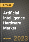 2023 Artificial Intelligence Hardware Market Report - Global Industry Data, Analysis and Growth Forecasts by Type, Application and Region, 2022-2028- Product Image