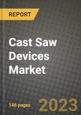 2023 Cast Saw Devices Market Report - Global Industry Data, Analysis and Growth Forecasts by Type, Application and Region, 2022-2028- Product Image