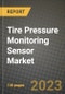 2023 Tire Pressure Monitoring Sensor Market Report - Global Industry Data, Analysis and Growth Forecasts by Type, Application and Region, 2022-2028 - Product Image