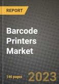 2023 Barcode Printers Market Report - Global Industry Data, Analysis and Growth Forecasts by Type, Application and Region, 2022-2028- Product Image