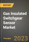 2023 Gas Insulated Switchgear Sensor Market Report - Global Industry Data, Analysis and Growth Forecasts by Type, Application and Region, 2022-2028- Product Image