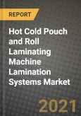 Hot Cold Pouch and Roll Laminating Machine Lamination Systems Market Report - Global Industry Data, Analysis and Growth Forecasts by Type, Application and Region, 2021-2028- Product Image