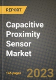 2023 Capacitive Proximity Sensor Market Report - Global Industry Data, Analysis and Growth Forecasts by Type, Application and Region, 2022-2028- Product Image