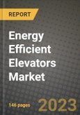 2023 Energy Efficient Elevators Market Report - Global Industry Data, Analysis and Growth Forecasts by Type, Application and Region, 2022-2028- Product Image