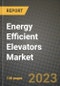2023 Energy Efficient Elevators Market Report - Global Industry Data, Analysis and Growth Forecasts by Type, Application and Region, 2022-2028 - Product Image