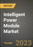 2023 Intelligent Power Module Market Report - Global Industry Data, Analysis and Growth Forecasts by Type, Application and Region, 2022-2028- Product Image