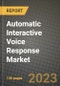 2023 Automatic Interactive Voice Response Market Report - Global Industry Data, Analysis and Growth Forecasts by Type, Application and Region, 2022-2028 - Product Image