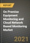 On Premise Equipment Monitoring and Cloud Network Based Monitoring Market Report - Global Industry Data, Analysis and Growth Forecasts by Type, Application and Region, 2021-2028 - Product Image