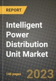 2023 Intelligent Power Distribution Unit Market Report - Global Industry Data, Analysis and Growth Forecasts by Type, Application and Region, 2022-2028- Product Image