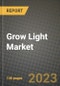 Grow Light Market Report - Global Industry Data, Analysis and Growth Forecasts by Type, Application and Region, 2021-2028 - Product Image