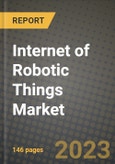 2023 Internet of Robotic Things Market Report - Global Industry Data, Analysis and Growth Forecasts by Type, Application and Region, 2022-2028- Product Image
