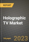 2023 Holographic TV Market Report - Global Industry Data, Analysis and Growth Forecasts by Type, Application and Region, 2022-2028- Product Image