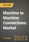 2023 Machine to Machine (M2M) Connections Market Report - Global Industry Data, Analysis and Growth Forecasts by Type, Application and Region, 2022-2028 - Product Image