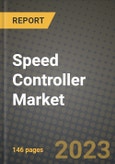 2023 Speed Controller Market Report - Global Industry Data, Analysis and Growth Forecasts by Type, Application and Region, 2022-2028- Product Image