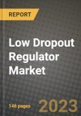 2023 Low Dropout (LDO) Regulator Market Report - Global Industry Data, Analysis and Growth Forecasts by Type, Application and Region, 2022-2028- Product Image