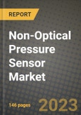 2023 Non-Optical Pressure Sensor Market Report - Global Industry Data, Analysis and Growth Forecasts by Type, Application and Region, 2022-2028- Product Image