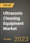 Ultrasonic Cleaning Equipment Market Report - Global Industry Data, Analysis and Growth Forecasts by Type, Application and Region, 2021-2028 - Product Image