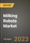 2023 Milking Robots Market Report - Global Industry Data, Analysis and Growth Forecasts by Type, Application and Region, 2022-2028 - Product Image