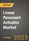 2023 Linear Resonant Actuator Market Report - Global Industry Data, Analysis and Growth Forecasts by Type, Application and Region, 2022-2028- Product Image