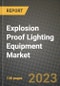 Explosion Proof Lighting Equipment Market Report - Global Industry Data, Analysis and Growth Forecasts by Type, Application and Region, 2021-2028 - Product Image