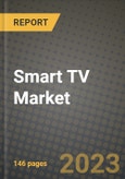 2023 Smart TV Market Report - Global Industry Data, Analysis and Growth Forecasts by Type, Application and Region, 2022-2028- Product Image