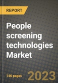 2023 People screening technologies Market Report - Global Industry Data, Analysis and Growth Forecasts by Type, Application and Region, 2022-2028- Product Image