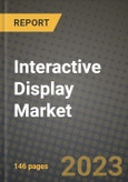 2023 Interactive Display Market Report - Global Industry Data, Analysis and Growth Forecasts by Type, Application and Region, 2022-2028- Product Image