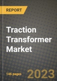 Traction Transformer Market Report - Global Industry Data, Analysis and Growth Forecasts by Type, Application and Region, 2021-2028- Product Image