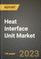 2023 Heat Interface Unit Market Report - Global Industry Data, Analysis and Growth Forecasts by Type, Application and Region, 2022-2028 - Product Image