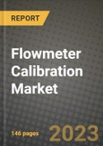 2023 Flowmeter Calibration Market Report - Global Industry Data, Analysis and Growth Forecasts by Type, Application and Region, 2022-2028- Product Image