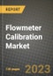 2023 Flowmeter Calibration Market Report - Global Industry Data, Analysis and Growth Forecasts by Type, Application and Region, 2022-2028 - Product Image