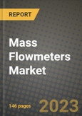 2023 Mass Flowmeters Market Report - Global Industry Data, Analysis and Growth Forecasts by Type, Application and Region, 2022-2028- Product Image