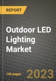 2023 Outdoor LED Lighting Market Report - Global Industry Data, Analysis and Growth Forecasts by Type, Application and Region, 2022-2028- Product Image