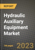Hydraulic Auxiliary Equipment Market Report - Global Industry Data, Analysis and Growth Forecasts by Type, Application and Region, 2021-2028- Product Image