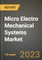2023 Micro Electro Mechanical Systems (MEMS) Market Report - Global Industry Data, Analysis and Growth Forecasts by Type, Application and Region, 2022-2028 - Product Thumbnail Image