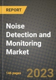 2023 Noise Detection and Monitoring Market Report - Global Industry Data, Analysis and Growth Forecasts by Type, Application and Region, 2022-2028- Product Image