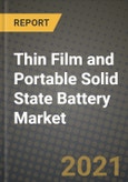 Thin Film and Portable Solid State Battery Market Report - Global Industry Data, Analysis and Growth Forecasts by Type, Application and Region, 2021-2028- Product Image