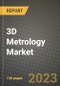 2023 3D Metrology Market Report - Global Industry Data, Analysis and Growth Forecasts by Type, Application and Region, 2022-2028 - Product Thumbnail Image