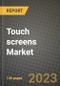 2023 Touch screens Market Report - Global Industry Data, Analysis and Growth Forecasts by Type, Application and Region, 2022-2028 - Product Image