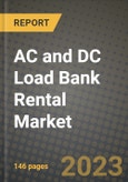 2023 AC and DC Load Bank Rental Market Report - Global Industry Data, Analysis and Growth Forecasts by Type, Application and Region, 2022-2028- Product Image