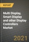 Multi Display, Smart Display and other Display Controllers Market Report - Global Industry Data, Analysis and Growth Forecasts by Type, Application and Region, 2021-2028 - Product Thumbnail Image