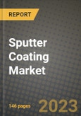 2023 Sputter Coating Market Report - Global Industry Data, Analysis and Growth Forecasts by Type, Application and Region, 2022-2028- Product Image